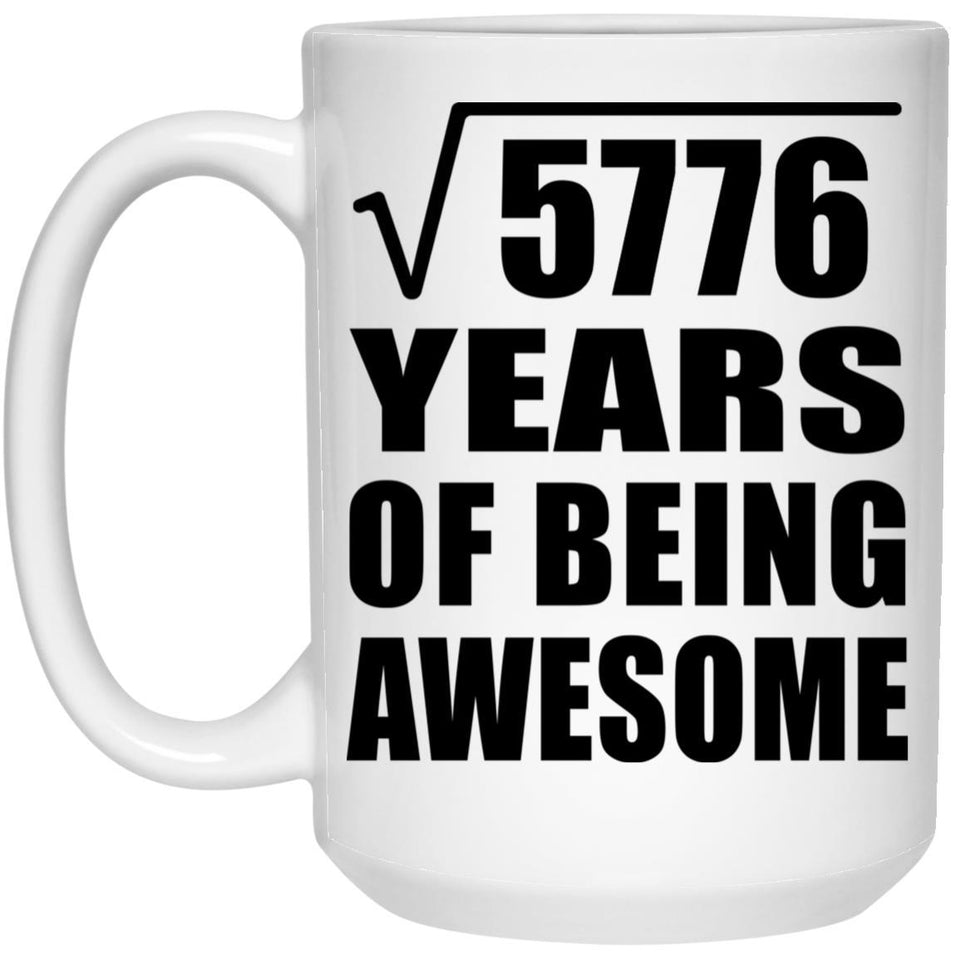 76th Birthday Square Root of 5776 Years of Being Awesome - 15oz Coffee Mug