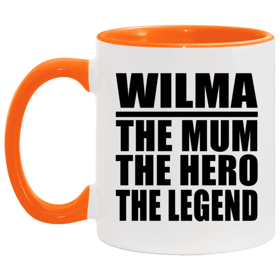 Wilma The Mum The Hero The Legend - 11oz Accent Mug Orange