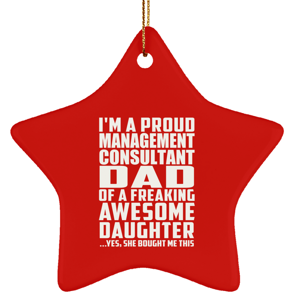 Proud Management Consultant Dad Of Awesome Daughter - Star Ornament