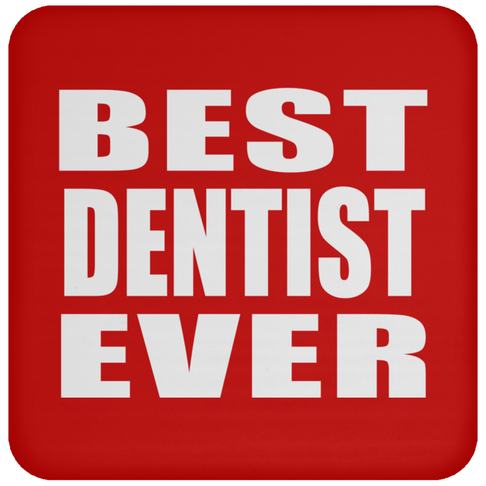 Best Dentist Ever - Drink Coaster