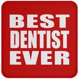 Best Dentist Ever - Drink Coaster