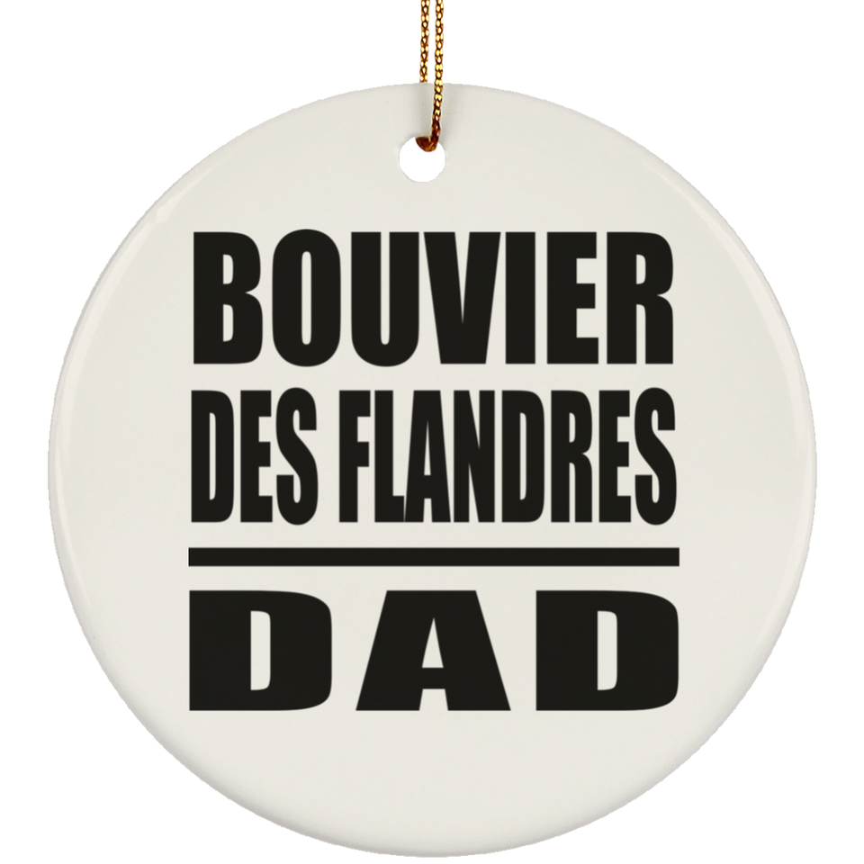 Bouvier Des Flandres Dad - Circle Ornament