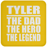 Tyler The Dad The Hero The Legend - Drink Coaster