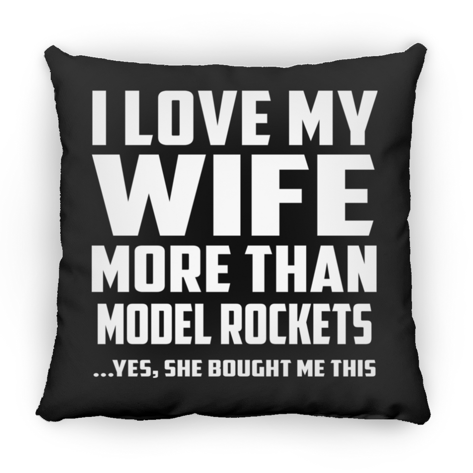 I Love My Wife More Than Model Rockets - Throw Pillow Black
