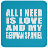All I Need Is Love And My German Spaniel - Drink Coaster