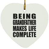 Being Grandfather Makes Life Complete - Heart Ornament