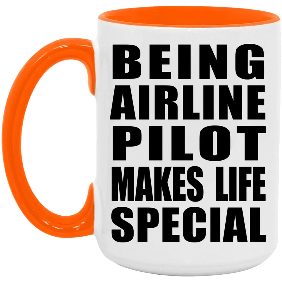 Being Airline Pilot Makes Life Special - 15oz Accent Mug Orange