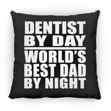 Dentist By Day World's Best Dad By Night - Throw Pillow Black