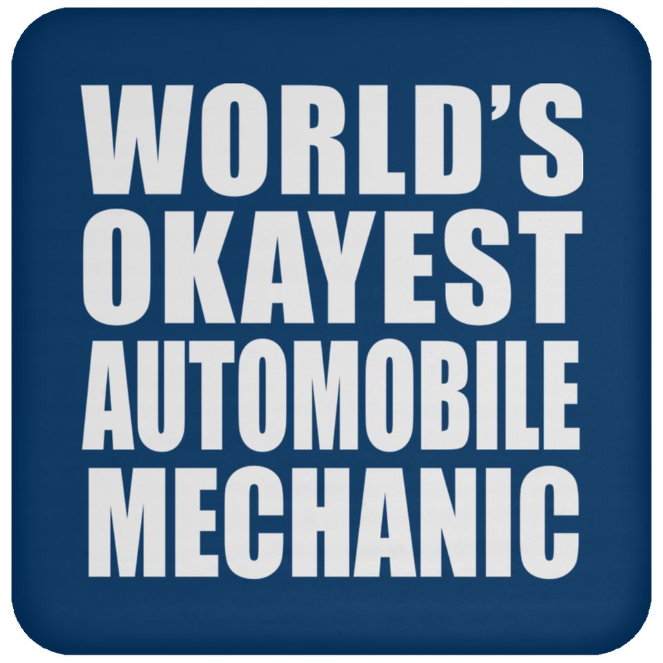 World's Okayest Automobile Mechanic - Drink Coaster