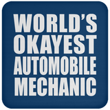 World's Okayest Automobile Mechanic - Drink Coaster