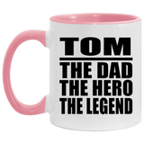 Tom The Dad The Hero The Legend - 11oz Accent Mug Pink