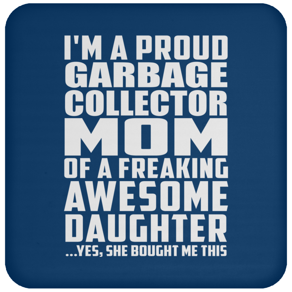 Proud Garbage Collector Mom Of Awesome Daughter - Drink Coaster