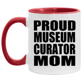 Proud Museum Curator Mom - 11oz Accent Mug Red