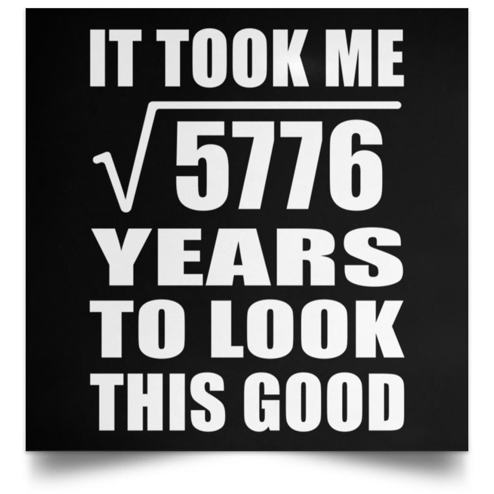 76th Birthday Took Square Root of 5776 Years To Look Good - Poster Square