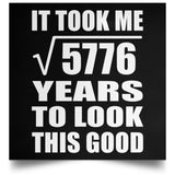 76th Birthday Took Square Root of 5776 Years To Look Good - Poster Square