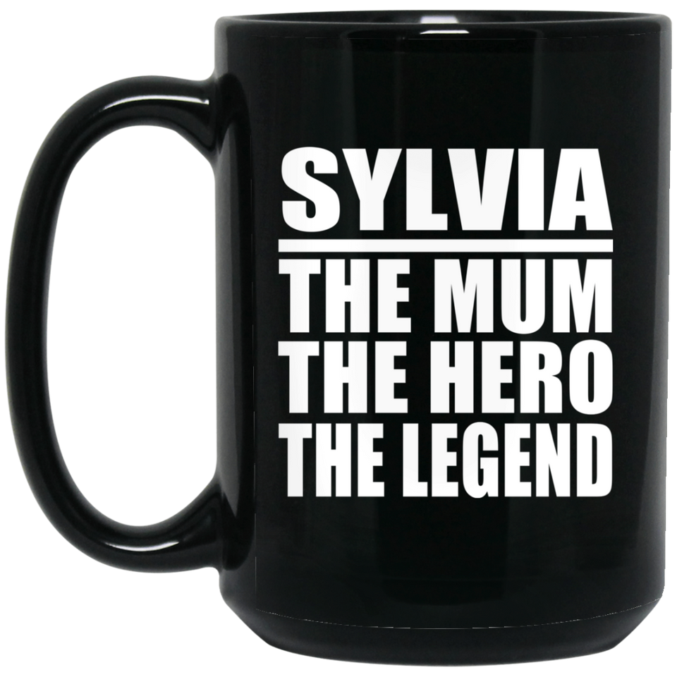 Sylvia The Mum The Hero The Legend - 15 Oz Coffee Mug Black