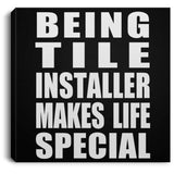Being Tile Installer Makes Life Special - Canvas Square