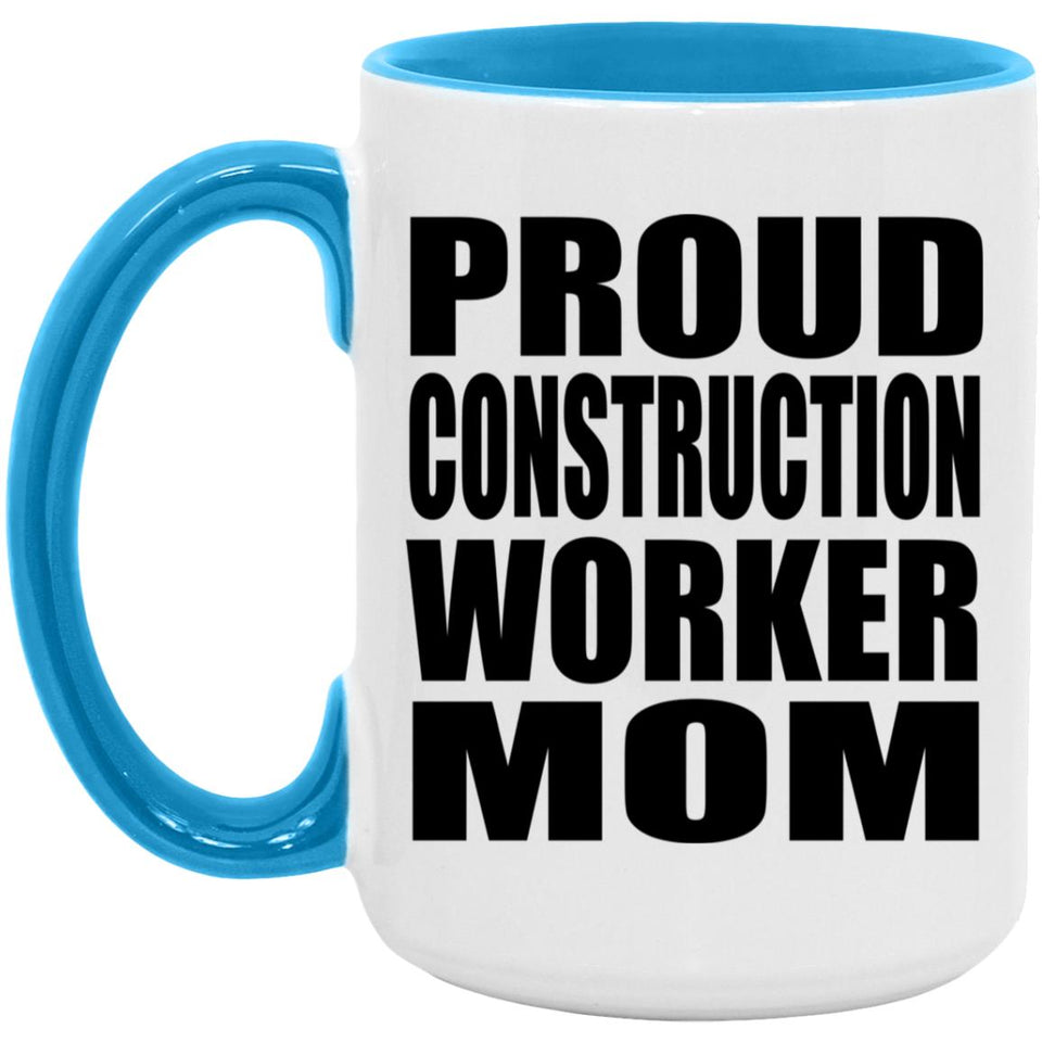 Proud Construction Worker Mom - 15oz Accent Mug Blue