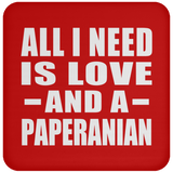 All I Need Is Love And A Paperanian - Drink Coaster