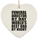 Funeral Director By Day World's Best Dad By Night - Heart Ornament