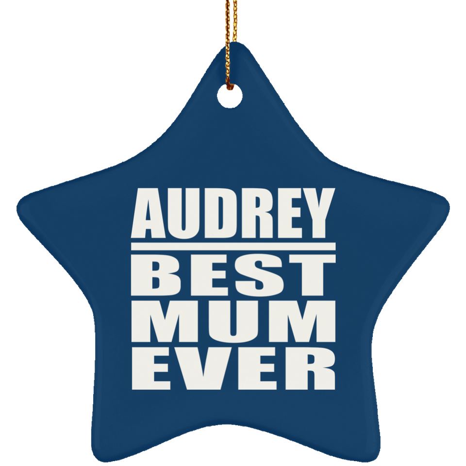 Audrey Best Mum Ever - Star Ornament