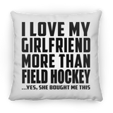 I Love My Girlfriend More Than Field Hockey - Throw Pillow