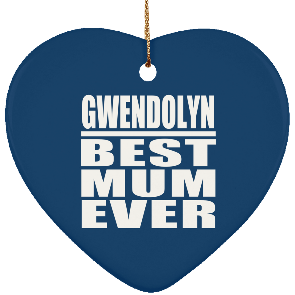 Gwendolyn Best Mum Ever - Heart Ornament