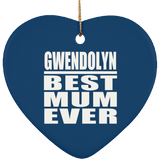 Gwendolyn Best Mum Ever - Heart Ornament