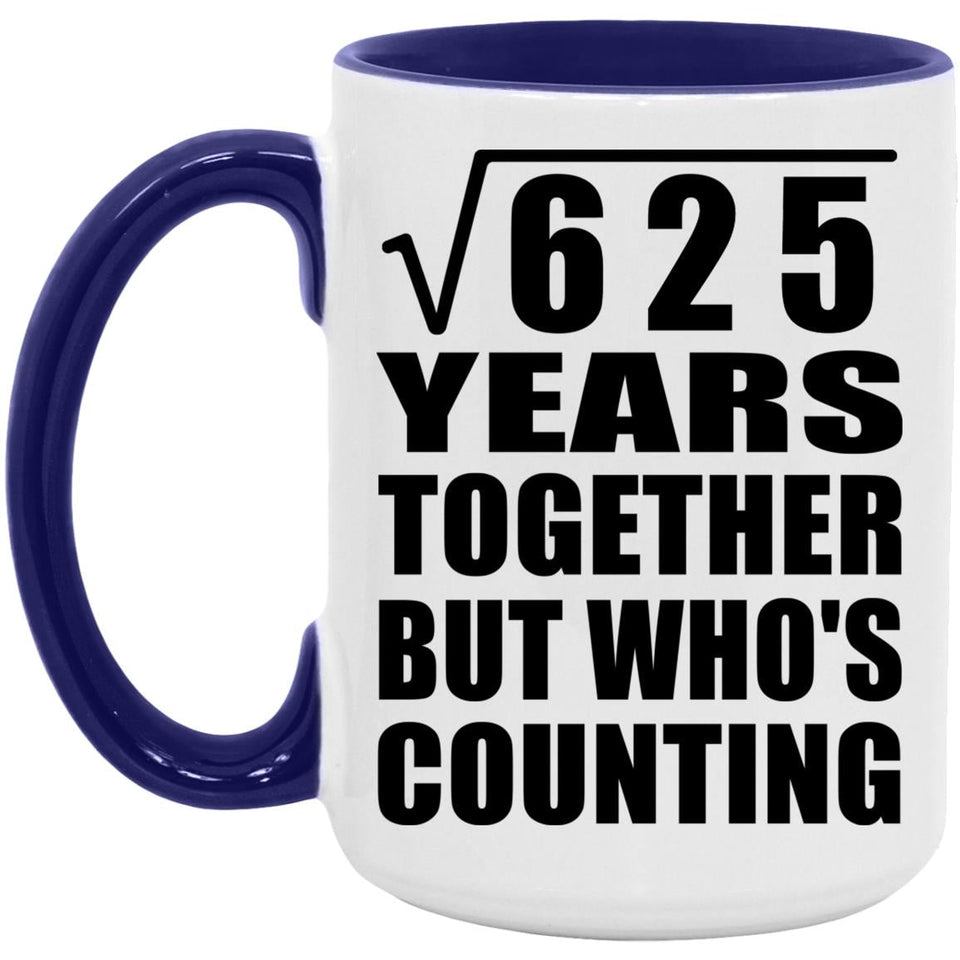 25th Anniversary Square Root of 625 Years Who's Counting - 15oz Accent Mug Purple