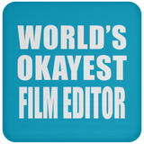 World's Okayest Film Editor - Drink Coaster