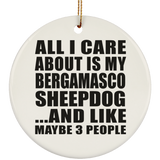 All I Care About Is My Bergamasco Sheepdog - Circle Ornament