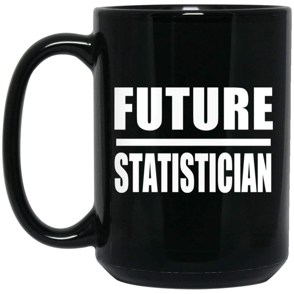 Future Statistician - 15oz Coffee Mug Black