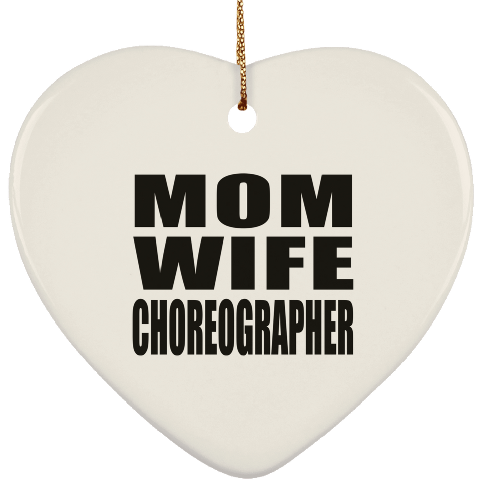 Mom Wife Choreographer - Heart Ornament
