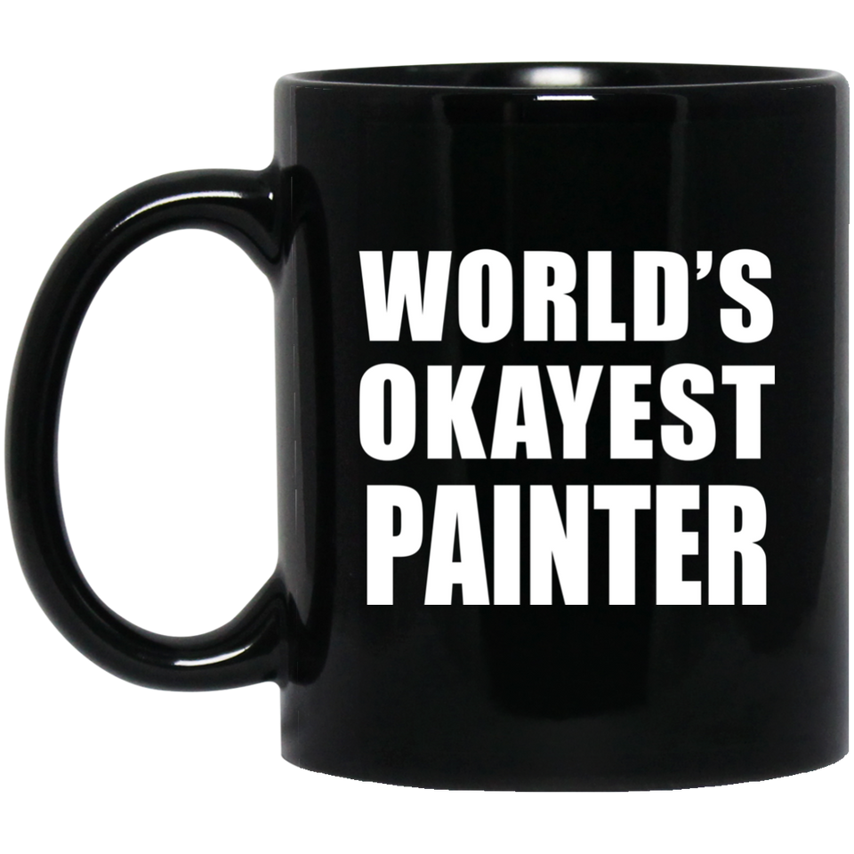 World's Okayest Painter - 11 Oz Coffee Mug Black