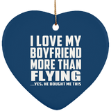 I Love My Boyfriend More Than Flying - Heart Ornament