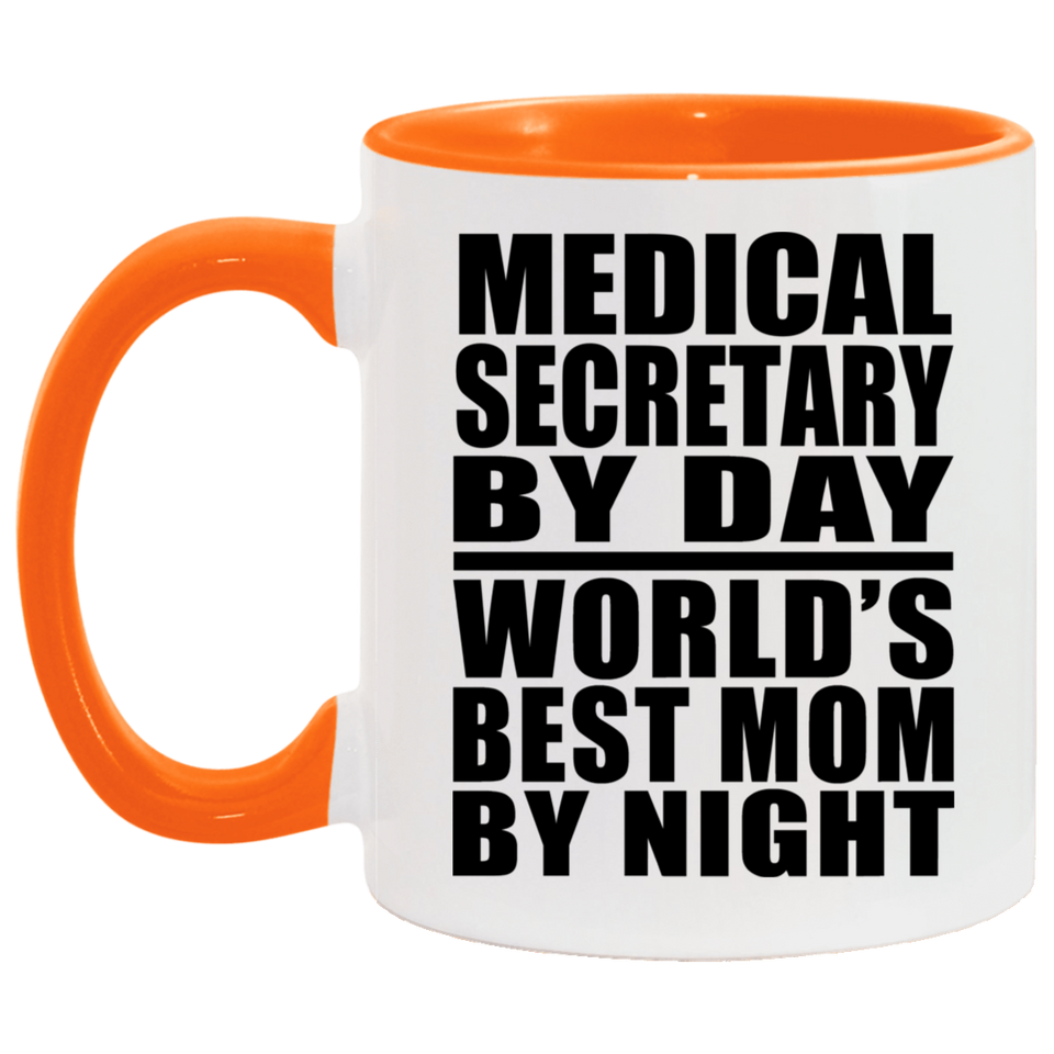 Medical Secretary By Day World's Best Mom By Night - 11oz Accent Mug Orange