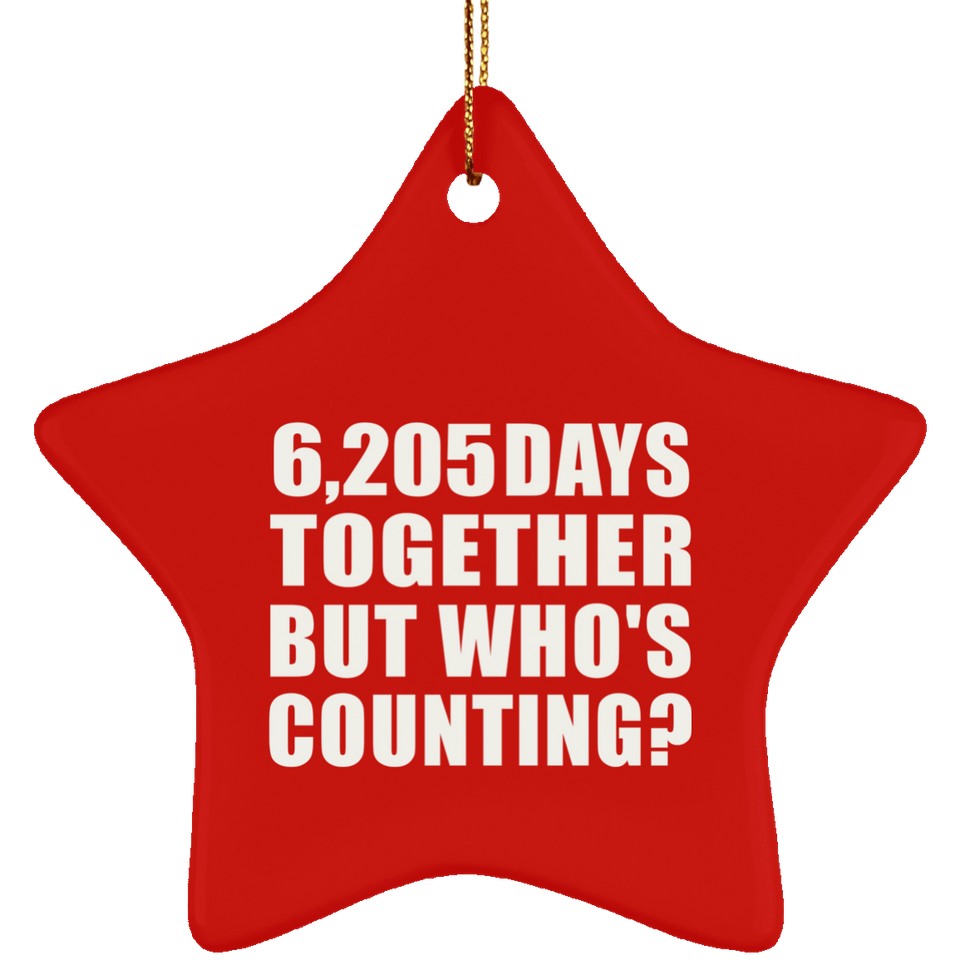 17th Anniversary 6,205 Days Together But Who's Counting - Star Ornament