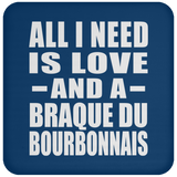 All I Need Is Love And A Braque Du Bourbonnais - Drink Coaster