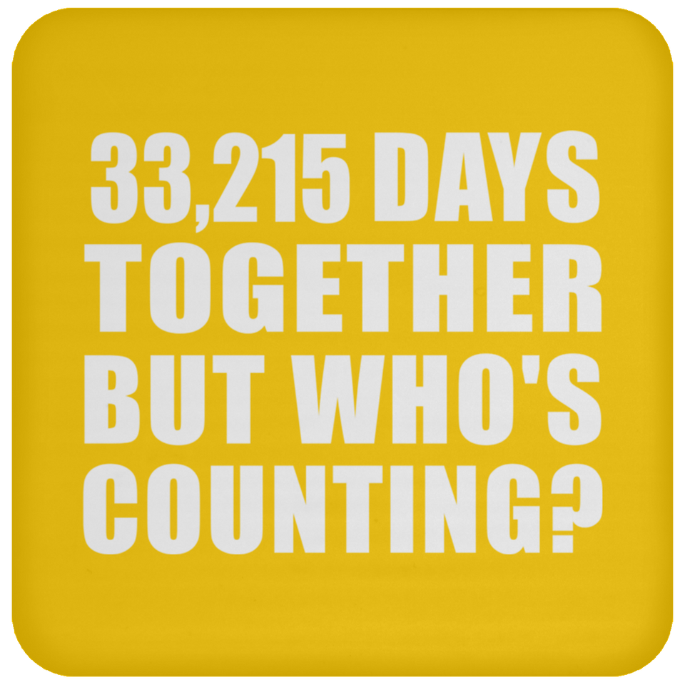 91st Anniversary 33,215 Days Together But Who's Counting - Drink Coaster