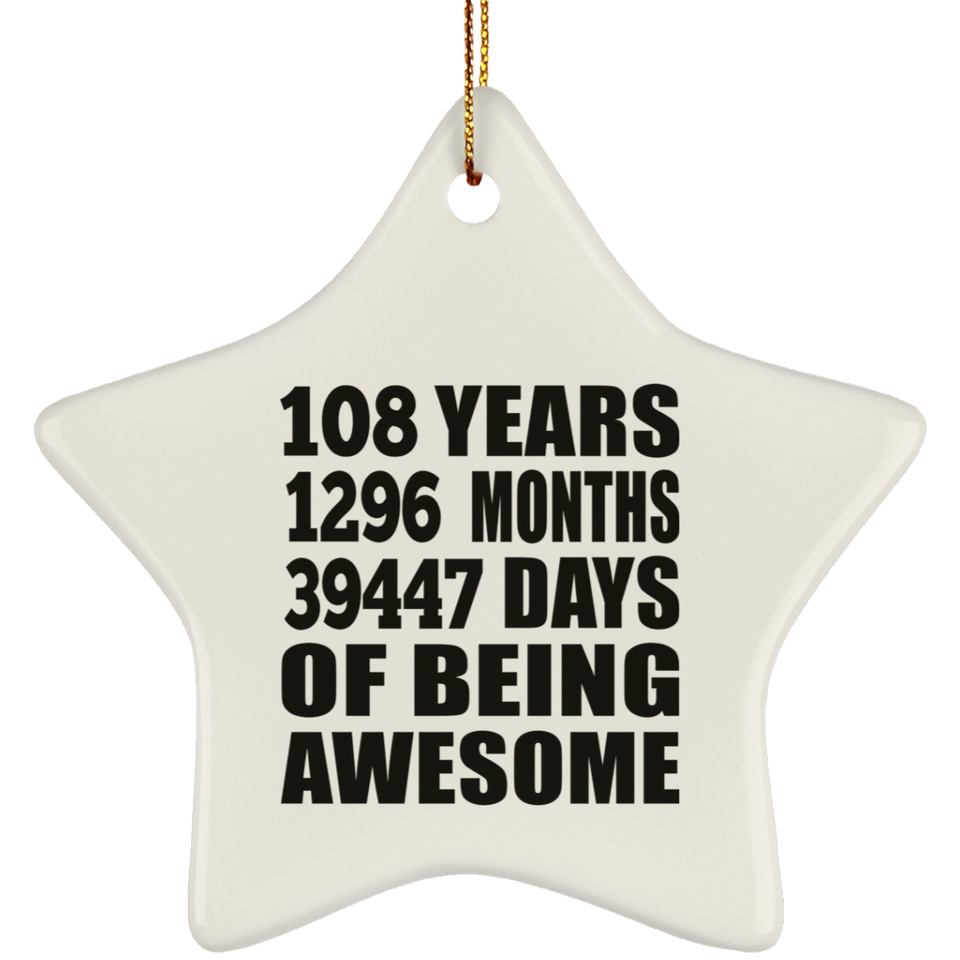 108th Birthday 108 Years 1296 Months 39447 Days Of Awesome - Star Ornament