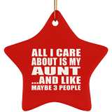 All I Care About Is My Aunt - Star Ornament