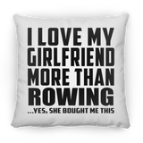 I Love My Girlfriend More Than Rowing - Throw Pillow