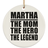 Martha The Mom The Hero The Legend - Circle Ornament
