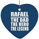 Rafael The Dad The Hero The Legend - Heart Ornament