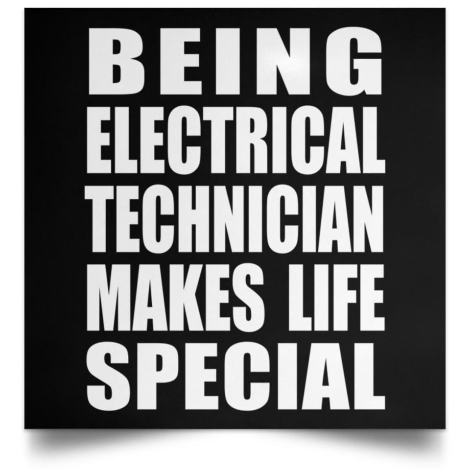 Being Electrical Technician Makes Life Special - Poster Square
