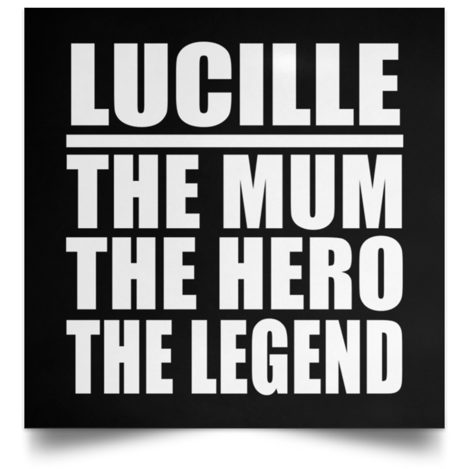 Lucille The Mum The Hero The Legend - Poster Square