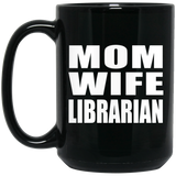 Mom Wife Librarian - 15oz Coffee Mug Black