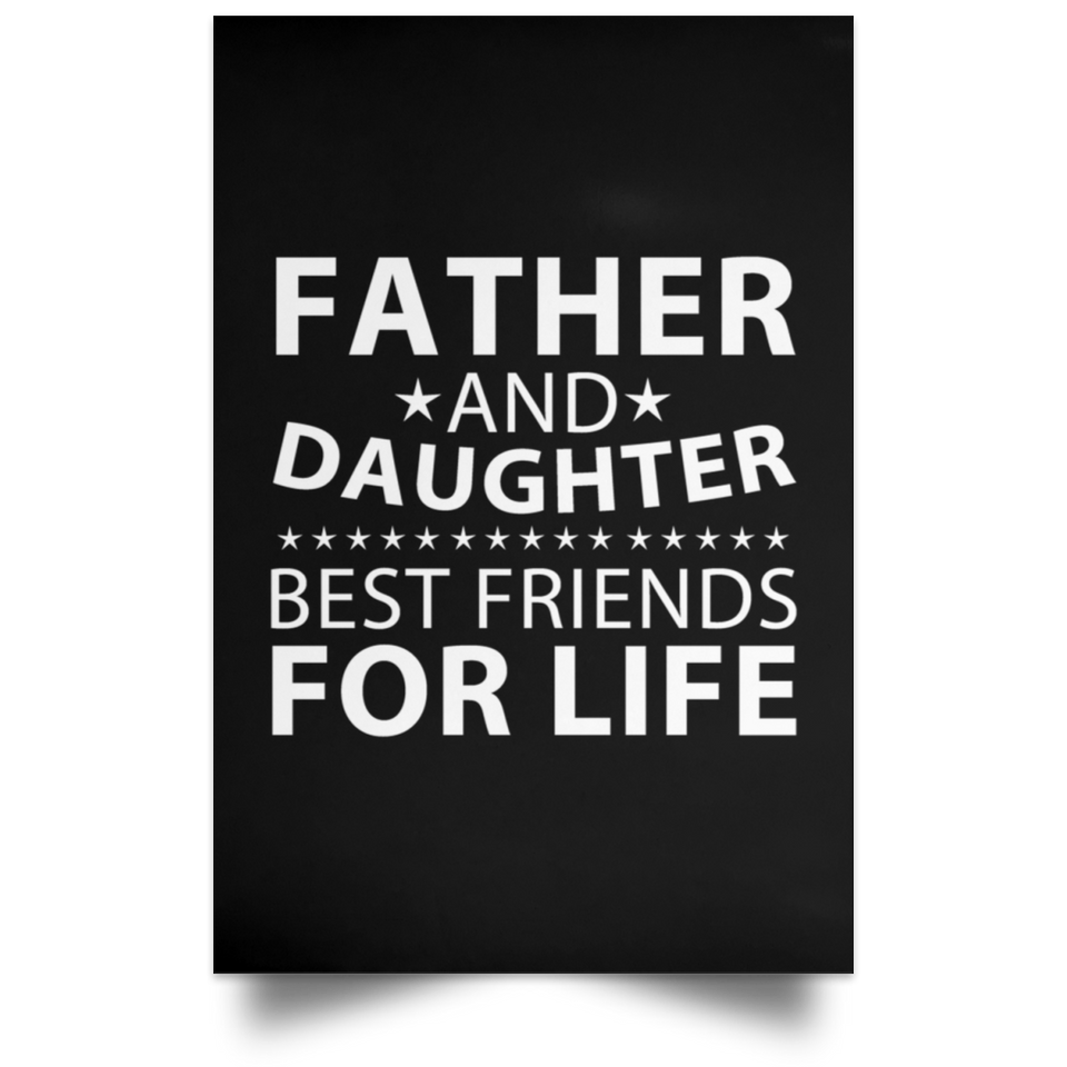Father and Daughter, Best Friends For Life - Poster Portrait