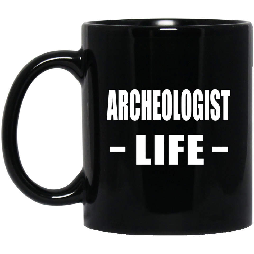 Archeologist Life - 11oz Coffee Mug Black