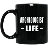 Archeologist Life - 11oz Coffee Mug Black